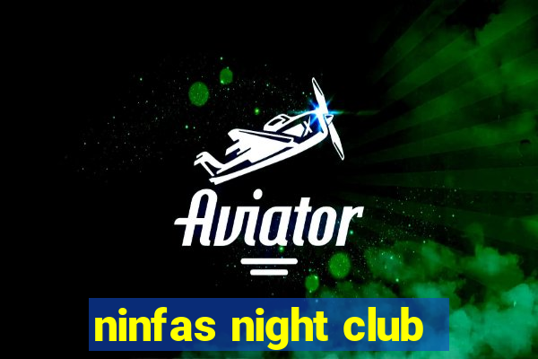 ninfas night club